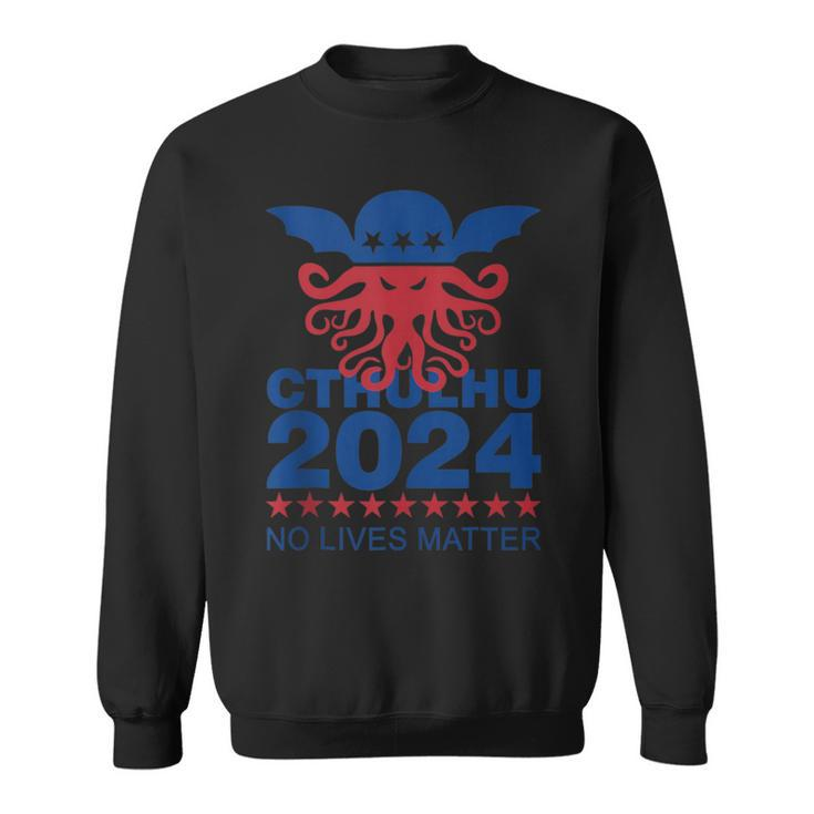 Cthulhu For President 2024 No Lives Matter Necronomicon Goth Sweatshirt