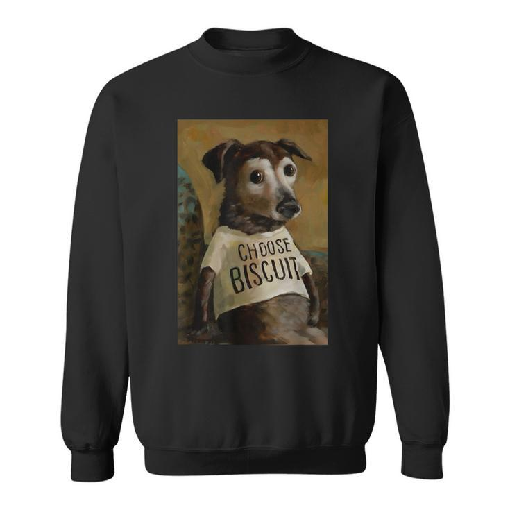 Cute Dog I Love Biscuit Choose Biscuit Biscuits Love And Dog Sweatshirt