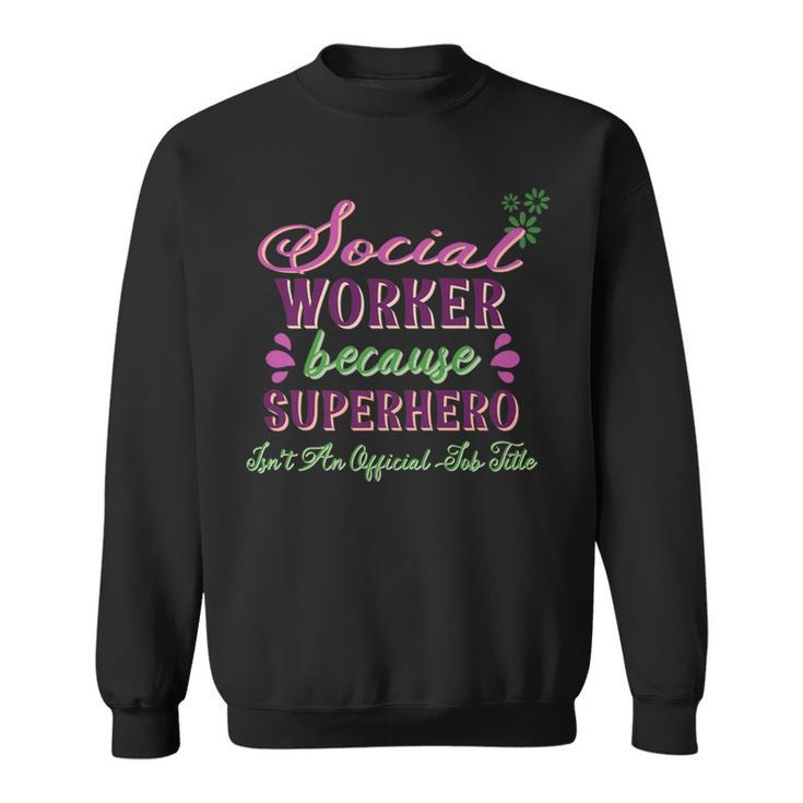 Cute Gif Social Worker Superhero Sweatshirt