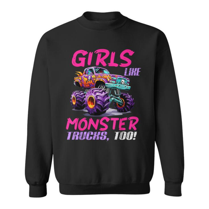 Cute Monster Truck Girls Like Monster Trucks Too Girl Sweatshirt
