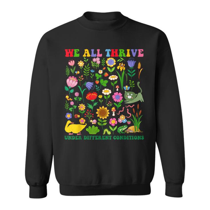 Cute We All Thrive Under Different Conditions Neurodiversity Sweatshirt