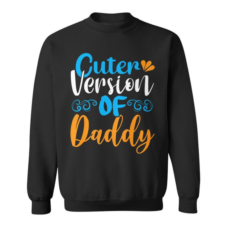 Cuter Version Of Daddy Father's Day Sweatshirt