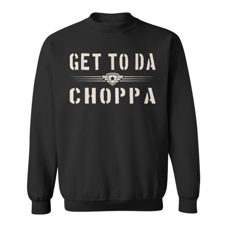 Get To Da Choppa Retro Sweatshirt