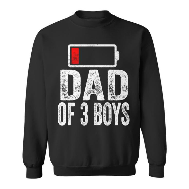 Dad Of 3 Boys Low Battery From Son Father's Day Birthday Sweatshirt