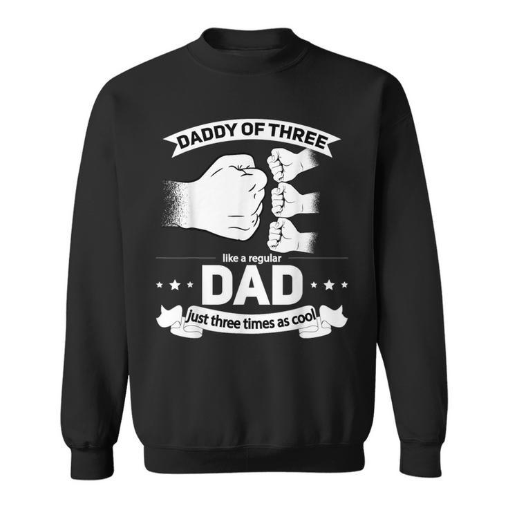 Dad Of 3 Cool Daddy Of Three Fathers Day Dad Of Three Sweatshirt