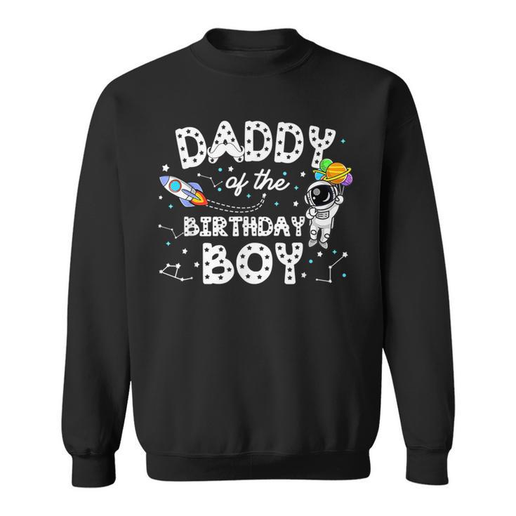 Dad Of The Birthday Astronaut Boy Space Theme Birthday Sweatshirt