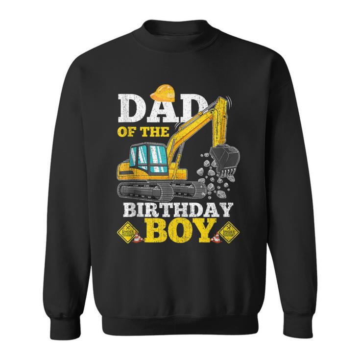 Dad Of The Birthday Boy Construction Birthday Excavator Sweatshirt