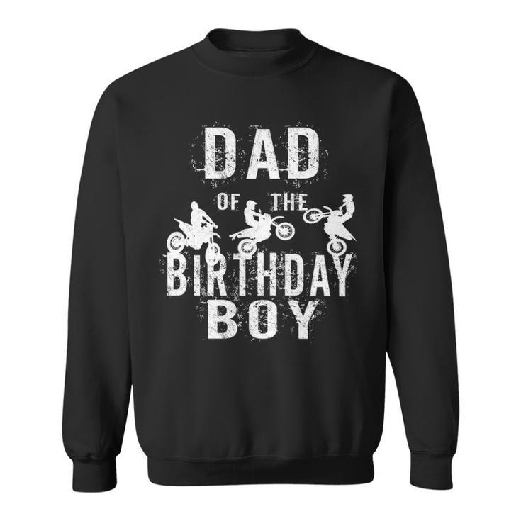 Dad Of The Birthday Boy Dirt Bike B Day Party Sweatshirt
