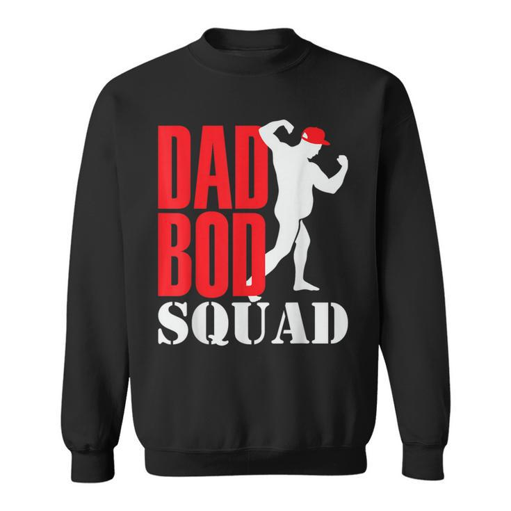 Dad Bod Squad Dad For Dad Dad Bod Sweatshirt