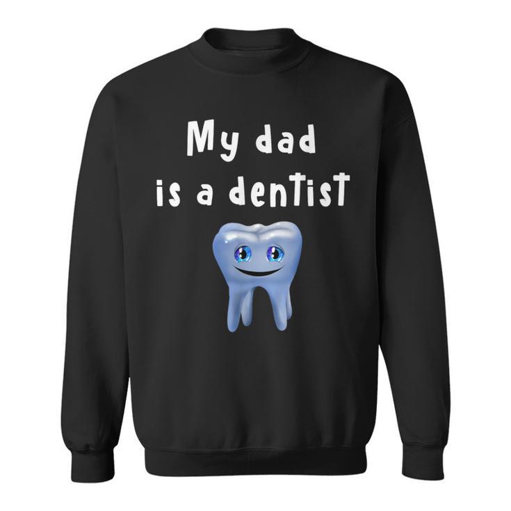 My Dad Is A Dentist D010-1082A Sweatshirt