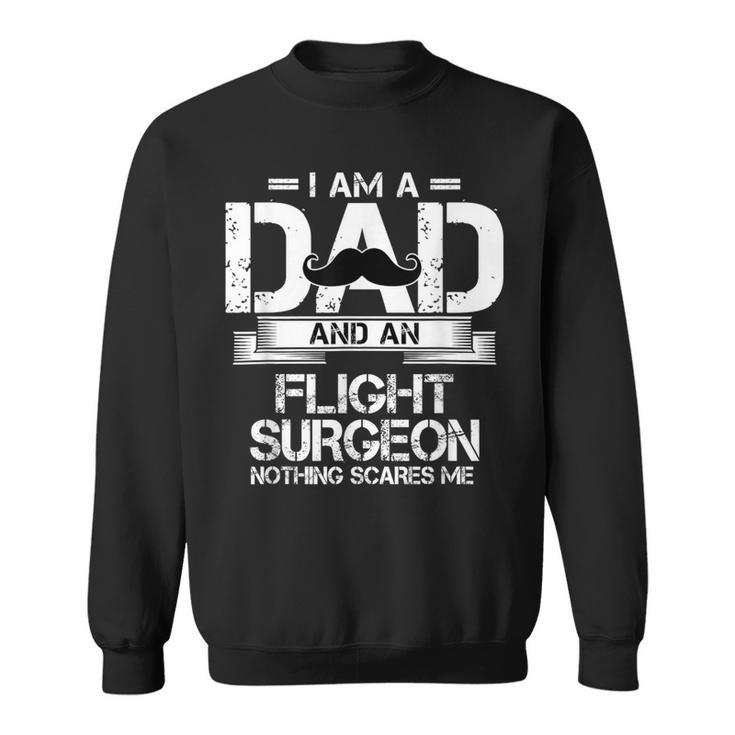 I Am A Dad And An Flight Surgeon Sweatshirt