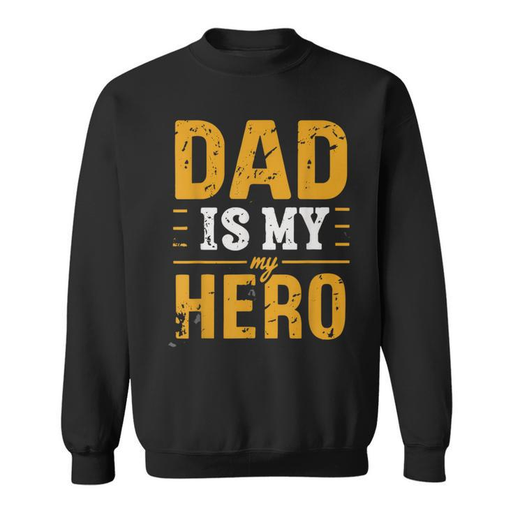 Dad Is My Hero Father's Day Tribute Love Strength Graphic Sweatshirt