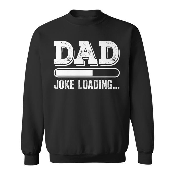 Dad Joke Loading Father's Day Sweatshirt