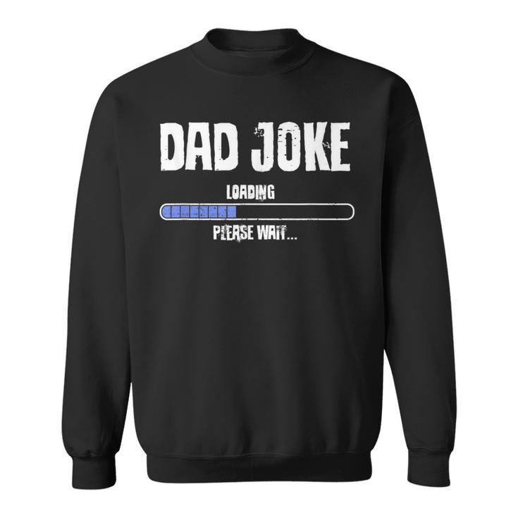 Dad Joke Loading Geeky Father's Day Sweatshirt