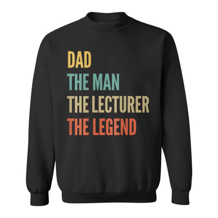 The Dad The Man The Lecturer The Legend Sweatshirt