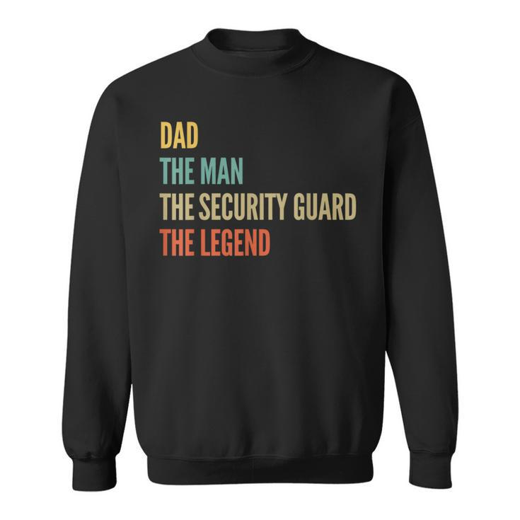 The Dad The Man The Security Guard The Legend Sweatshirt