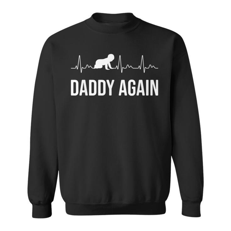 Dad Promoted To Daddy Again Heartbeat Daddy Again 2023 Sweatshirt