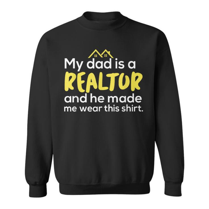 My Dad Is A Realtor Real Estate Agent Sweatshirt