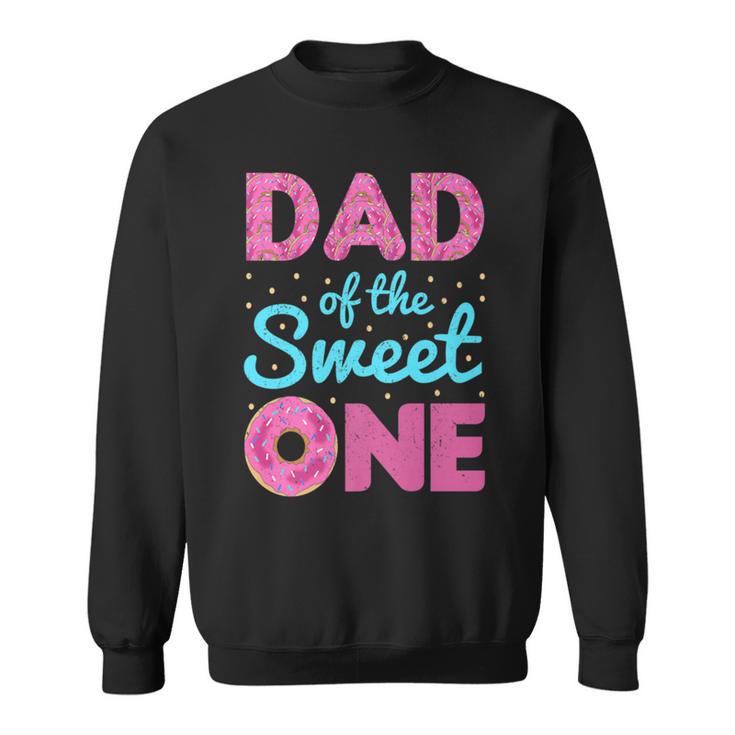 Dad Of Sweet One 1St Birthday Matching Family Donut Sweatshirt