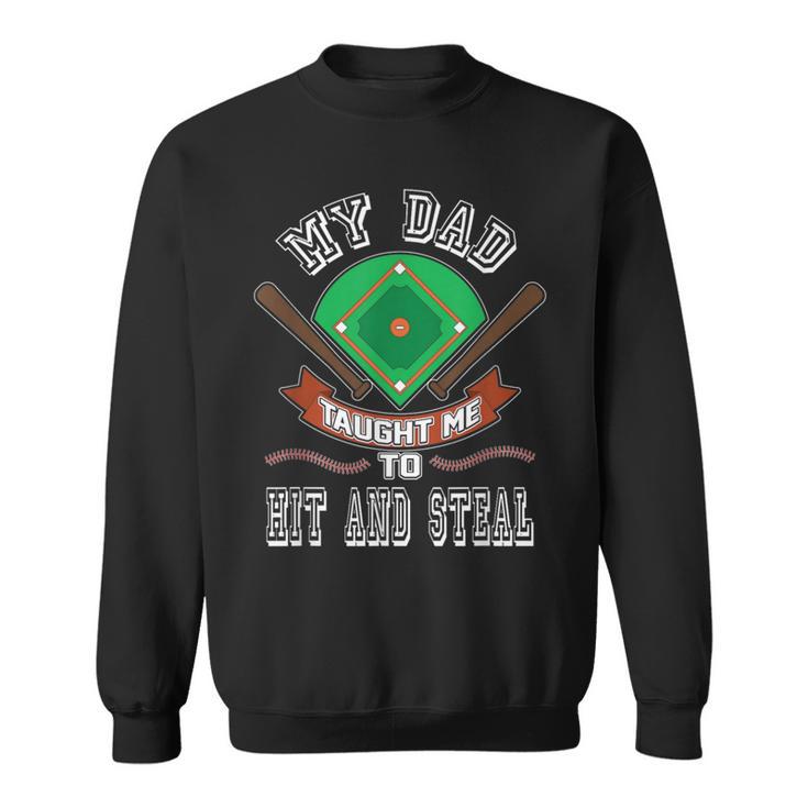 My Dad Taught Me To Hit And Steal Fun Baseball Glove T Sweatshirt