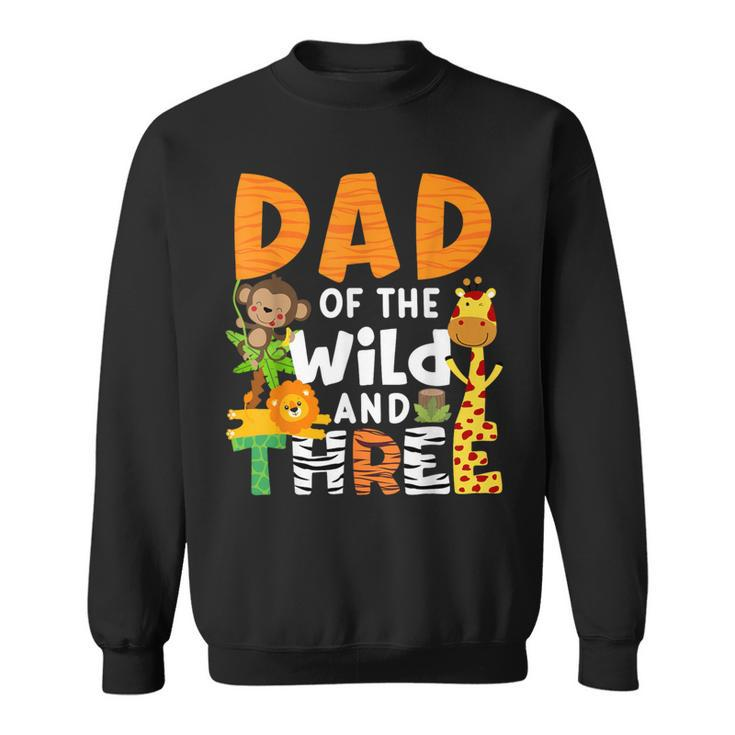 Dad Of The Wild And 3 Three Jungle Zoo Theme Birthday Safari Sweatshirt