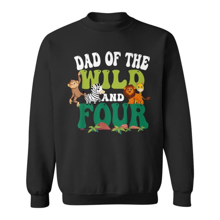 Dad Of The Wild And Four Zoo Birthday 4 Safari 4Th Bday Sweatshirt