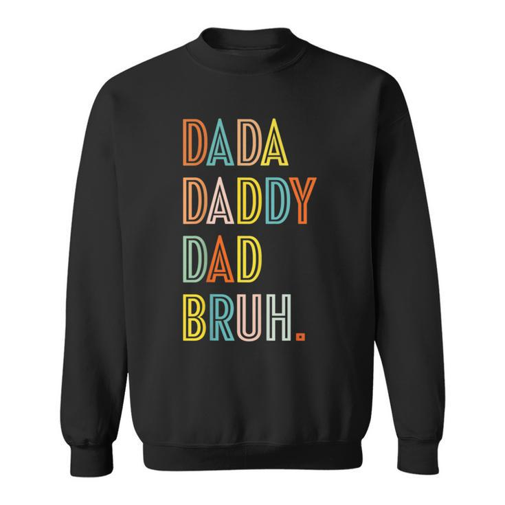 Dada Daddy Dad Bruh Colorful Dad To Bruh Father's Day Sweatshirt