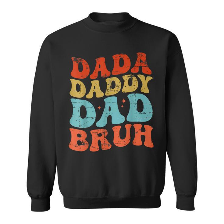 Dada Daddy Dad Bruh Fathers Day Vintage Father For Men Sweatshirt