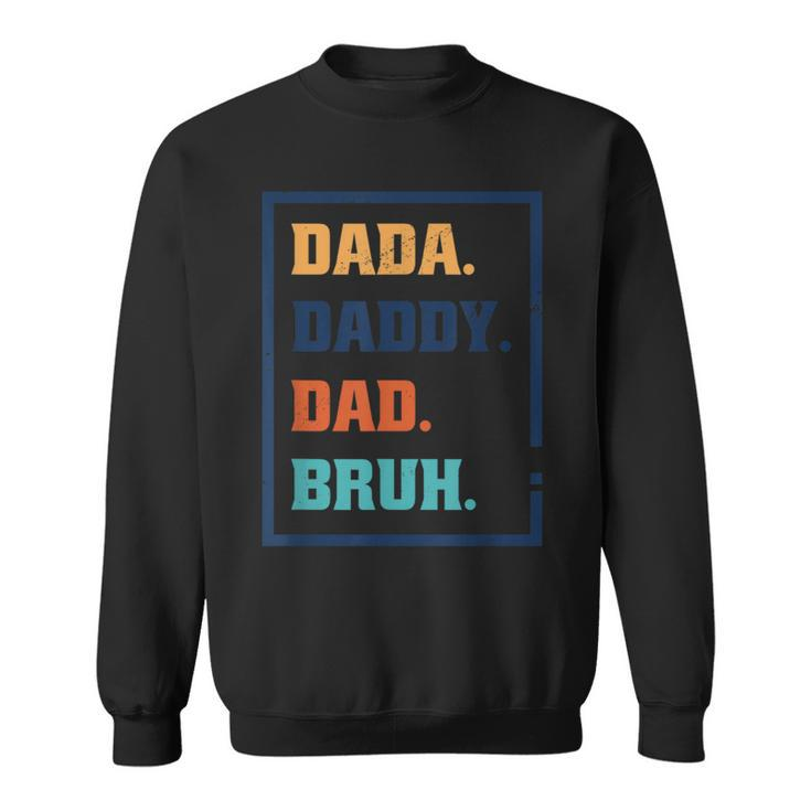 Dada Daddy Dad Bruh Fathers Day Graphic Sweatshirt