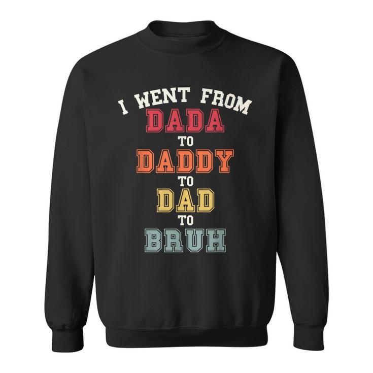 Dada Daddy Dad Bruh Dad From Son For Fathers Day Sweatshirt