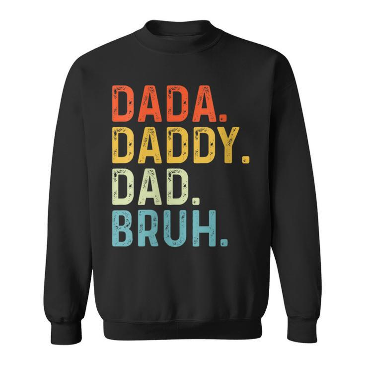 Dada Daddy Dad Bruh Husband Fathers Day Sweatshirt