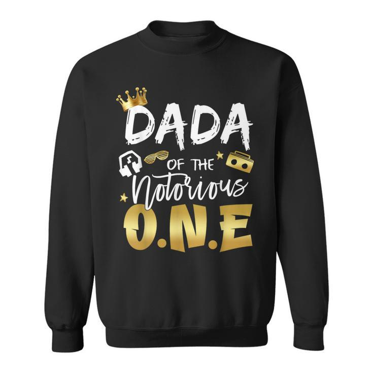 Dada Of The Notorious One Old School Hip Hop 1St Birthday Sweatshirt