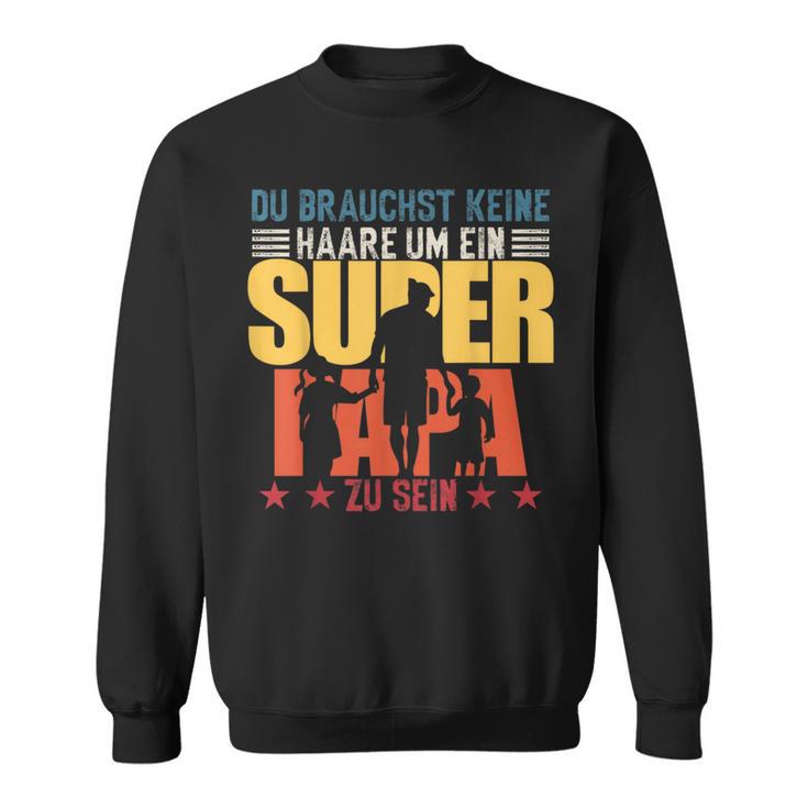 Dadatertag Keine Haare Um Ein Super Papa Zu Sein Sweatshirt