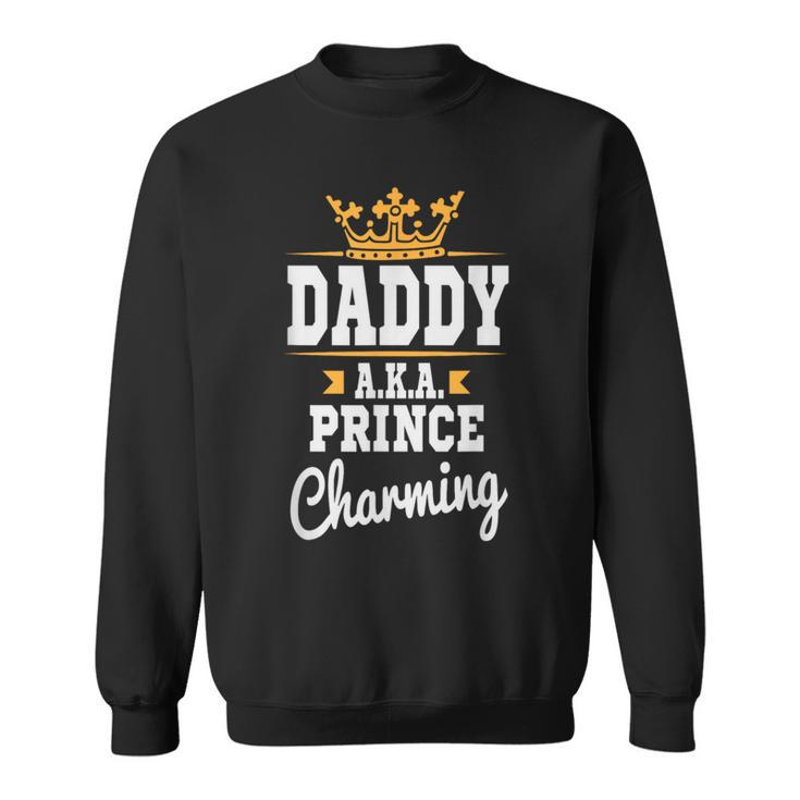 Daddy AKA Prince Charming Cute Father's Day Sweatshirt