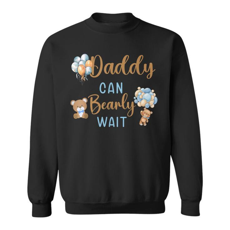 Daddy Can Bearly Wait Gender Neutral Baby Shower Matching Sweatshirt