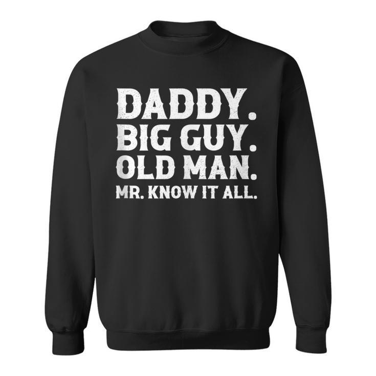 Daddy Big Guy Old Man Mr Know It All Dad Grandpa Sweatshirt