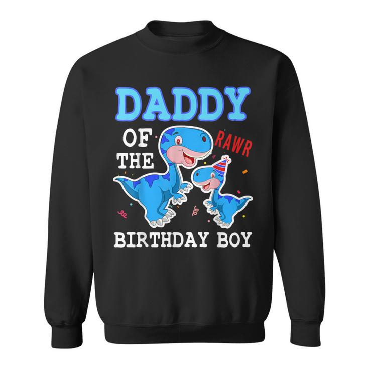 Daddy Dinosaur Dad Of The Birthday Boy Dad And Son Matching Sweatshirt