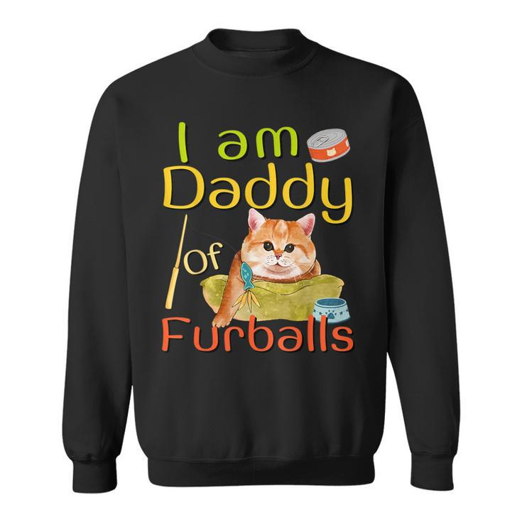 I Am Daddy Of Furballs Father's Day Cute Cat Lover Cat Dad Sweatshirt