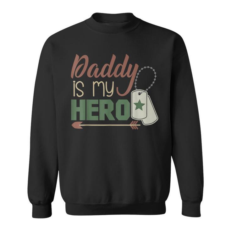 Daddy Is My Hero Armed Services Military Sweatshirt