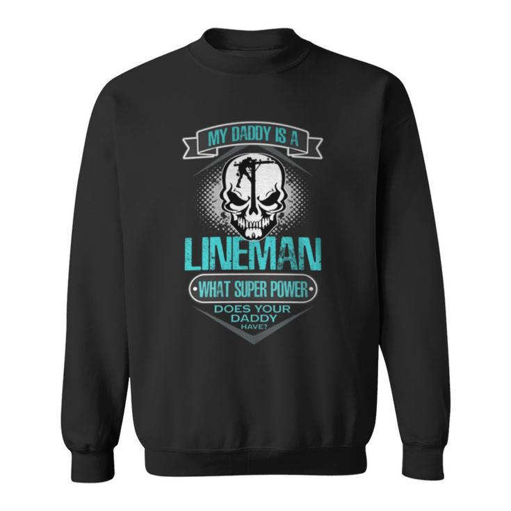 My Daddy Is A LinemanFor Dad T Sweatshirt