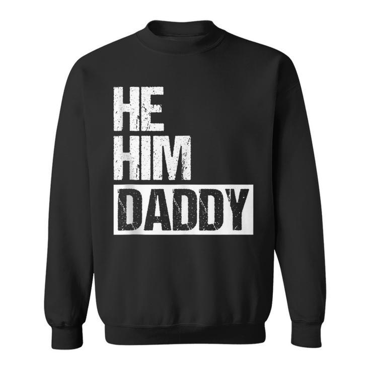 Daddy Lover Valentine Quote He Him Daddy Sweatshirt
