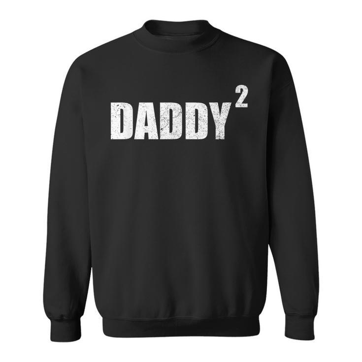 Daddy Squared 2 Second Pregnancy Announcement Sweatshirt