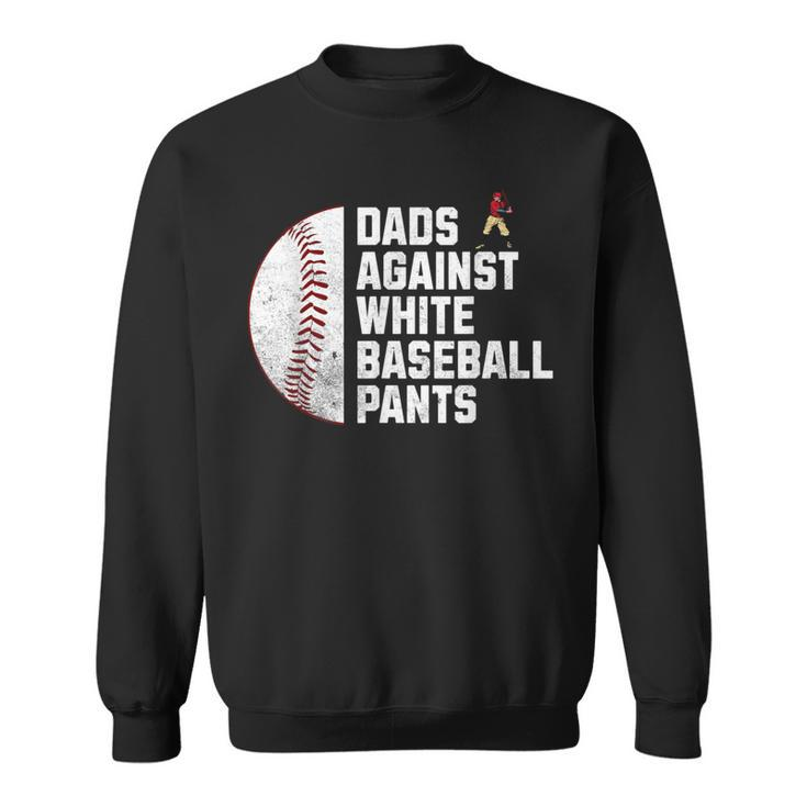 Dads Against White Baseball Pants Fathers Day Baseball Dad Sweatshirt
