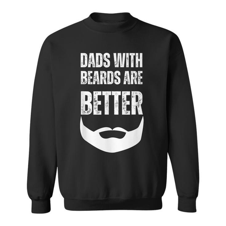Dads Beard Is Better Dads With Beards Are Better Distressed Sweatshirt