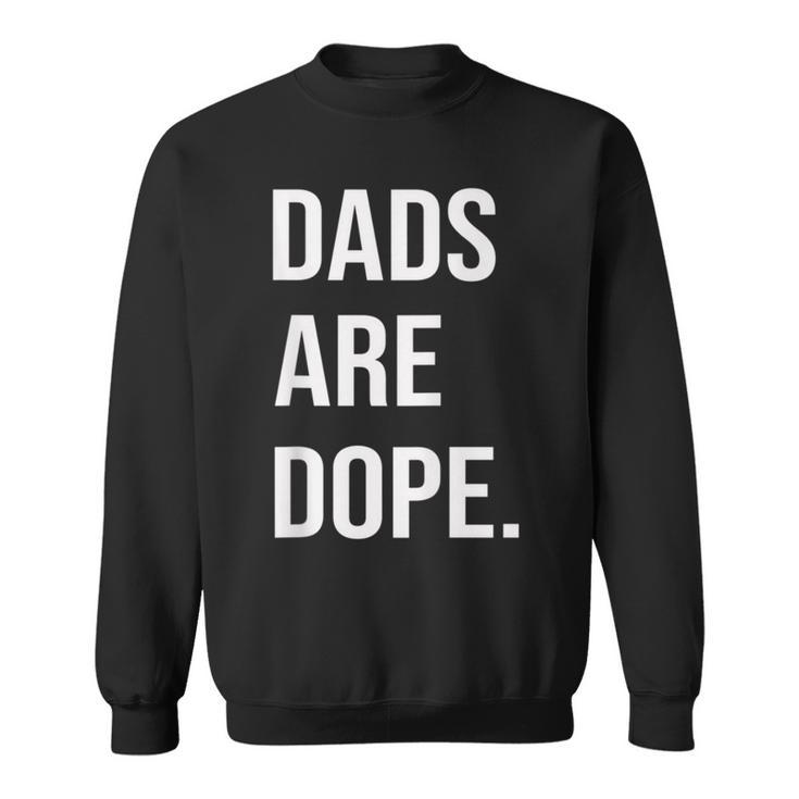 Dads Are Dope Father's Day Sweatshirt