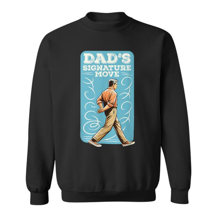 Dad's Signature Move Dad Meme Grandfather Father's Day Sweatshirt