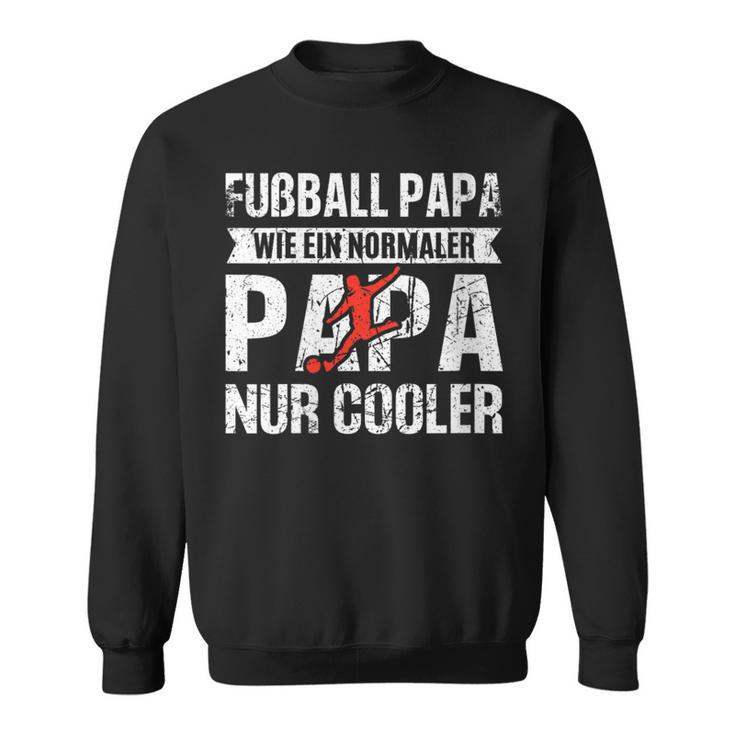 Damen Fußball Papa Wie Normaler Papa Nur Cooleratertag Papa Mit-Ausschnitt Sweatshirt