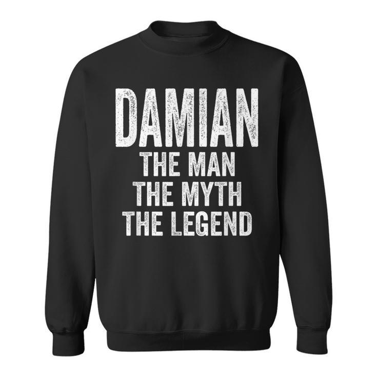 Damian The Man The Myth The Legend First Name Damian Sweatshirt