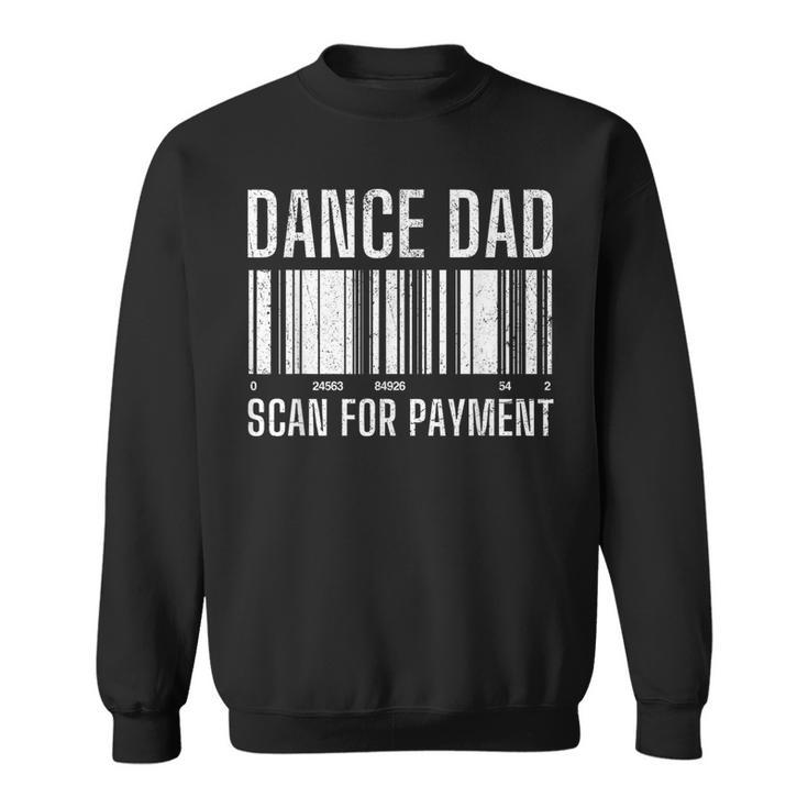 Dance Dad Scan For Payment Distressed Father's Day Sweatshirt
