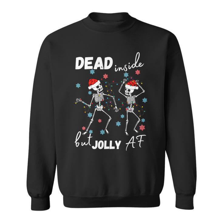 Dancing Skeleton Dead Inside But Jolly Af Christmas Costume Sweatshirt